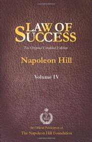 Law of Success Volume IV: The Original Unedited Edition