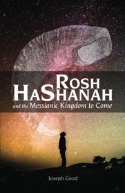 Rosh HaShanah and The Messianic Kingdom To Come