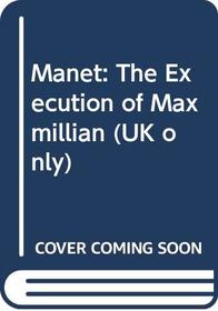 Manet: The Execution of Maxmillian (UK only)