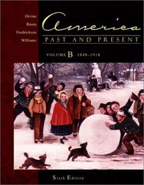 America Past and Present, Volume B: Chapters 14-24 (6th Edition)