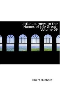 Little Journeys to the Homes of the Great- Volume 09 (Large Print Edition)