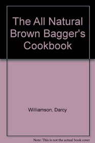 The All Natural Brown Bagger's Cookbook