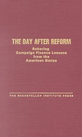 The Day After Reform: Sobering Campaign Finance Lessons from the American States