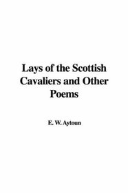 Lays Of The Scottish Cavaliers And Other Poems