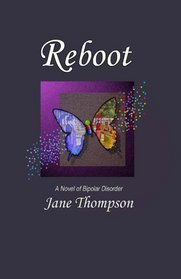 Reboot: A Novel of Bipolar Disorder