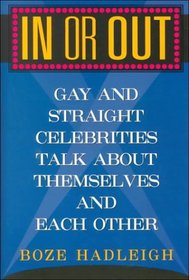 In or Out: Gay and Straight Celebrities Talk About Themselves and Each Other