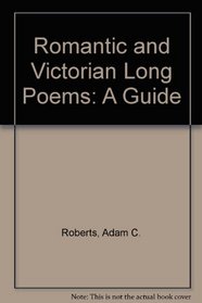 Romantic and Victorian Long Poems: A Guide