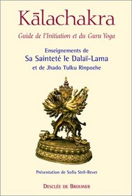 Kalachakra : Guide de l'initiation et du Guru Yoga