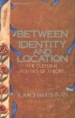Between Identity and Location: The Cultural Politics of Theory
