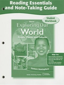 Exploring Our World, Eastern Hemisphere, Reading Essentials and Note-Taking Guide Workbook