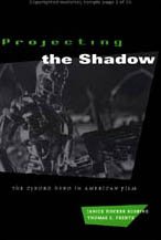 Projecting the Shadow : The Cyborg Hero in American Film (New Practices of Inquiry)