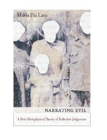 Narrating Evil: A Postmetaphysical Theory of Reflective Judgment (New Directions in Critical Theory)