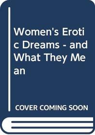 Women's Erotic Dreams - and What They Mean
