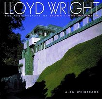 Lloyd Wright: Architecture of Frank Lloyd Wright, Jr.