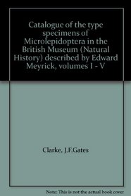 Catalogue of the Type Specimens of Microlepidoptera in the British Museum (Natural History) Described by Edward Meyrick