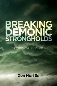Breaking Demonic Strongholds: Defeating the Lies of Satan