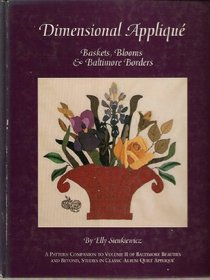 Dimensional Applique: Baskets, Blooms, and Baltimore Borders