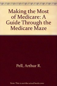 Making the Most of Medicare: A Guide Through the Medicare Maze