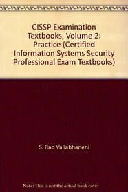 CISSP Examination Textbooks, Volume 2: Practice (Certified Information Systems Security Professional Exam Textbooks)