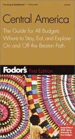 Fodor's Central America, 1st Edition : The Guide for All Budgets, Where to Stay, Eat, and Explore On and Off the Beaten Path (Fodor's Gold Guides)