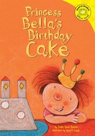 Princess Bellas Birthday Cake (Read-It! Readers) (Read-It! Readers)