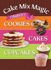 Cake Mix Magic 3 Cookbooks in 1: Cookies, Cakes, Cupcakes