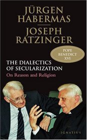 The Dialectics of Secularization: On Reason and Religion