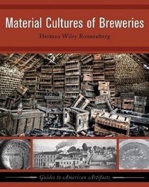 Material Culture of Breweries (Guides to Historical Artifacts)