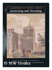 Governing & Teaching: A Sourcebook on Colonial America