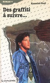 Des Graffiti a Suivre (Roman +, 17) (French Edition)