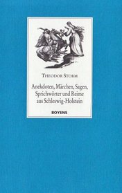 Anekdoten, Mrchen, Sagen, Sprichwrter und Reime aus Schleswig-Holstein. Texte, Entstehungsgeschichte, Quellen