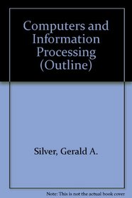 Computers and Information Processing (Harpercollins College Outline Series)