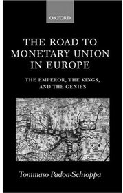The Road to Monetary Union in Europe: The Emperor, the Kings, and the Genies
