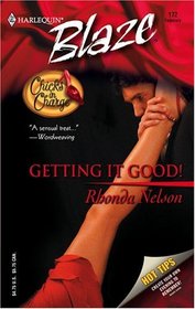 Getting It Good! (Chicks in Charge, Bk 2) (Harlequin Blaze, No 172)