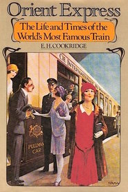 Orient Express, the life and times of the world's most famous train