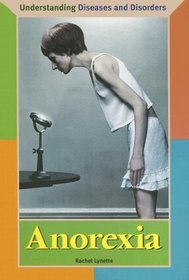 Understanding Diseases and Disorders - Anorexia