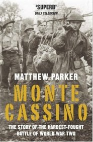Monte Cassino: The Story of the Hardest-Fought Battle of World War Two