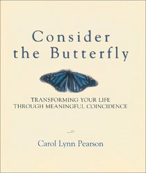 Consider the Butterfly: Transforming Your Life Through Meaningful Coincidence