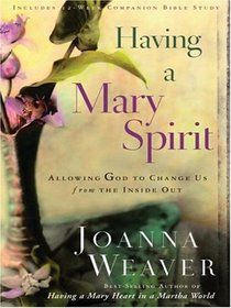 Having a Mary Spirit: Allowing God to Change Us from the Inside Out (Walker Large Print Books)