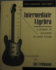 Intermediate Algebra: A Journey by Discovery of Curve-Fitting, Preliminary Edition