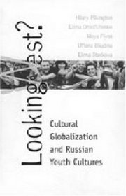 Looking West: Cultural Globalization and Russian Youth Cultures (Post-Communist Studies)