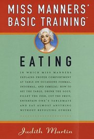 Miss Manners' Basic Training: Eating (Miss Manners Basic Training)