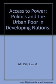 Access to power: Politics and the urban poor in developing nations