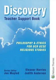 Discovery: Teacher Support Book: Philosophy and Ethics for OCR GCSE Religious Studies