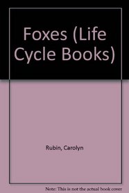 Foxes (Life Cycle Books)