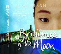 The Brilliance of the Moon (Tales of the Otori, Bk 3) (Audio CD) (Abridged)