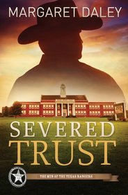 Severed Trust (Men of the Texas Rangers, Bk 4)