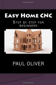 Easy Home CNC (Volume 1)