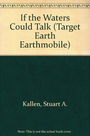 If the Waters Could Talk (Target Earth)
