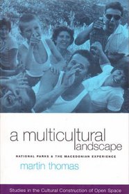 A multicultural landscape: National parks and the Macedonian experience (Studies in the cultural construction of open space)